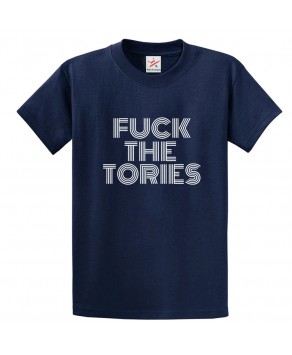 Offensive Fuck The Tories Anti-Conservative Out Tories Graphic Print Style Political Unisex Kids & Adult T-shirt